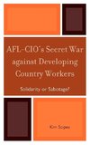 AFL-CIO's Secret War Against Developing Country Workers