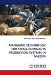 MANAGING TECHNOLOGY FOR SMALL RUMINANTS PRODUCTION SYSTEMS IN NIGERIA