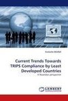 Current Trends Towards TRIPS Compliance by Least Developed Countries