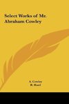 Select Works of Mr. Abraham Cowley