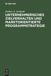 Unternehmerisches Zielverhalten und marktorientierte Programmstrategie