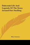 Dahcotah Life And Legends Of The Sioux Around Fort Snelling