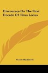 Discourses On The First Decade Of Titus Livius