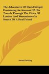 The Adventures Of David Simple Containing An Account Of His Travels Through The Cities Of London And Westminster In Search Of A Real Friend