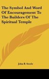 The Symbol And Word Of Encouragement To The Builders Of The Spiritual Temple