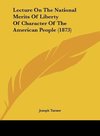 Lecture On The National Merits Of Liberty Of Character Of The American People (1873)