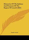 Memories Of The Indians And Pioneers Of The Region Of Lowell (1862)