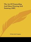 The Art Of Enameling And Glass Painting And Staining (1882)