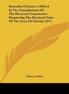 Remarks Of Justice Clifford In The Consultations Of The Electoral Commission Respecting The Electoral Votes Of The State Of Florida (1877)