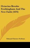 Octavius Brooks Frothingham And The New Faith (1876)