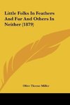 Little Folks In Feathers And Fur And Others In Neither (1879)