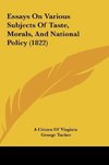 Essays On Various Subjects Of Taste, Morals, And National Policy (1822)