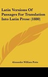 Latin Versions Of Passages For Translation Into Latin Prose (1880)