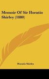 Memoir Of Sir Horatio Shirley (1880)