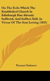 On The Evils Which The Established Church In Edinburgh Has Already Suffered, And Suffers Still, In Virtue Of The Seat Letting (1835)