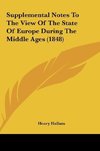 Supplemental Notes To The View Of The State Of Europe During The Middle Ages (1848)