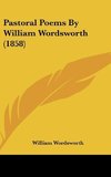 Pastoral Poems By William Wordsworth (1858)