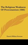 The Religious Weakness Of Protestantism (1866)