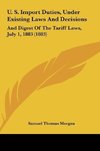 U. S. Import Duties, Under Existing Laws And Decisions