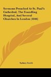 Sermons Preached At St. Paul's Cathedral, The Foundling Hospital, And Several Churches In London (1846)