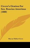 Cicero's Oration For Sex. Roscius Amerinus (1880)