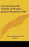 A Letter From Mr. Voltaire To M. Jean Jacques Rousseau (1766)