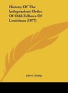 History Of The Independent Order Of Odd-Fellows Of Louisiana (1877)