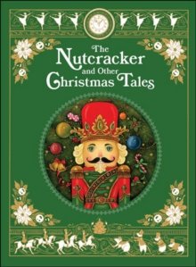 The Nutcracker and Other Christmas Tales