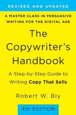 The Copywriters Handbook : A Step-by-step Guide to Writing Copy That Sells