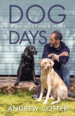 Dog Days : A Year with Olive & Mabel