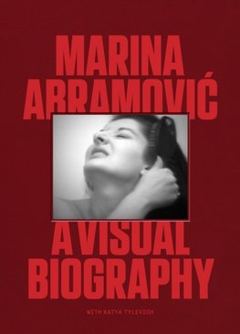 Marina Abramovic : A Visual Biography