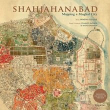 Shahjahanabad : Mapping a Mughal City