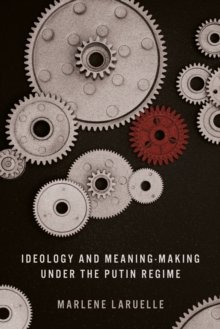 Ideology and Meaning-Making under the Putin Regime