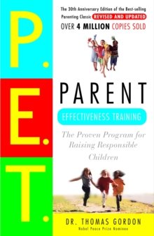 Parent Effectiveness Training : The Proven Program for Raising Responsible Children