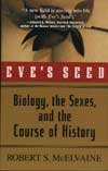 Eve`s Seed: Biology, the Sexes, and the Course of History