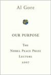 Our Purpose: The Nobel Peace Prize Lecture 2007