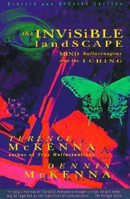 Invisible Landscape : Mind, Hallucinogens, and the I Ching