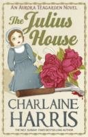 The Julius House : An Aurora Teagarden Novel