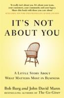 Its Not About You : A Little Story About What Matters Most In Business