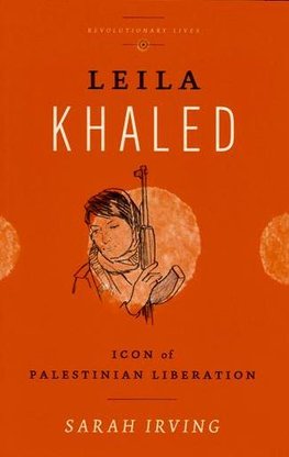 Leila Khaled : Icon of Palestinian Liberation