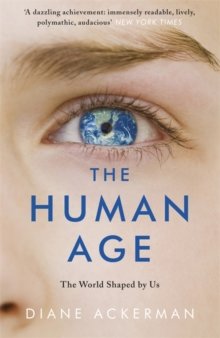 The Human Age : The World Shaped by Us