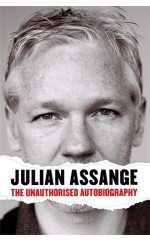 Julian Assange: The Unauthorised Autobiography