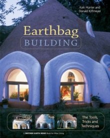 Earthbag Building: The Tools, Tricks and Techniques