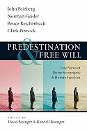 Predestination and Free Will: Four Views of Divine Sovereignty and Human Freedom