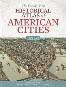 The Family Tree Historical Atlas of American Cities