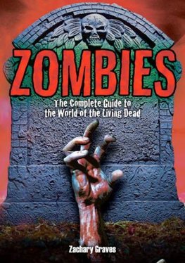 Zombies : The Complete Guide to the World of the Living Dead