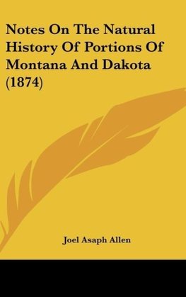 Notes On The Natural History Of Portions Of Montana And Dakota (1874)