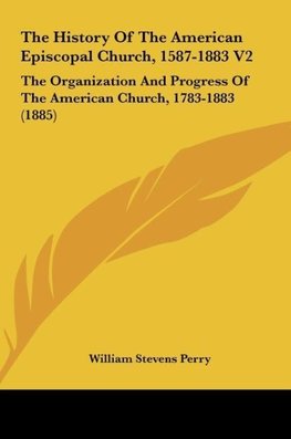 The History Of The American Episcopal Church, 1587-1883 V2