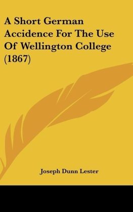 A Short German Accidence For The Use Of Wellington College (1867)