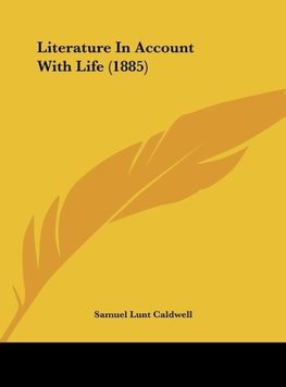 Literature In Account With Life (1885)